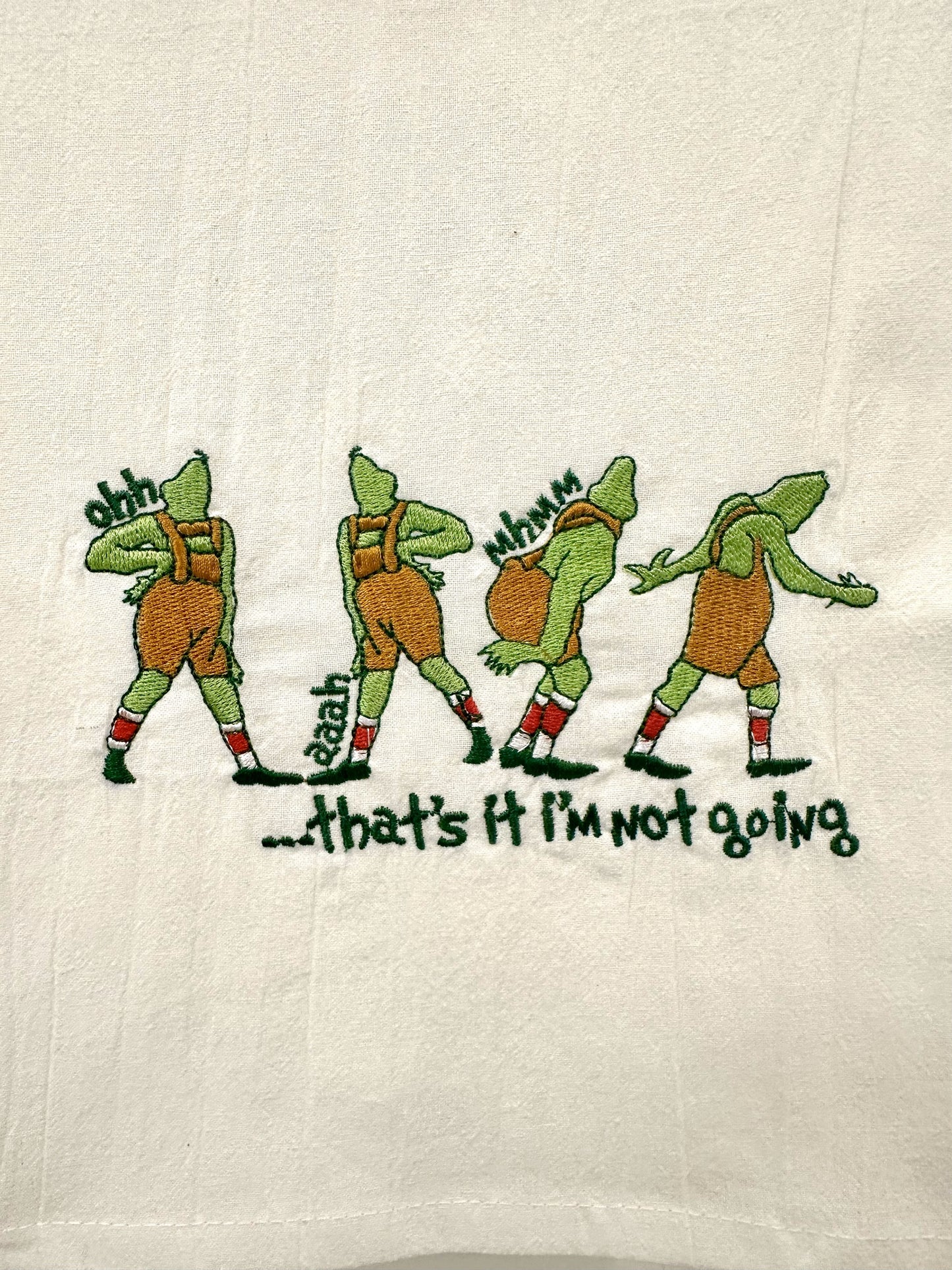 Grinch embroidered Tea Towel with "That's It I'm not going!"