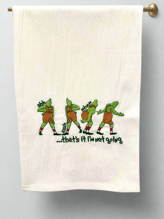 Grinch embroidered Tea Towel with "That's It I'm not going!"